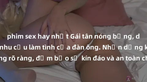 phim sex hay nhất Gái tân nóng bỏng, dâm đãng thỏa mãn nhu cầu làm tình của đàn ông. Nhận dạng không rõ ràng, đảm bảo sự kín đáo và an toàn cho trải nghiệm tuyệt vời.