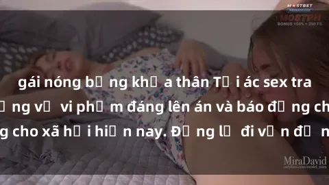 gái nóng bỏng khỏa thân Tội ác sex tra tấn Việt Nam: những vụ vi phạm đáng lên án và báo động cho xã hội hiện nay. Đừng lờ đi vấn đề nghiêm trọng này!