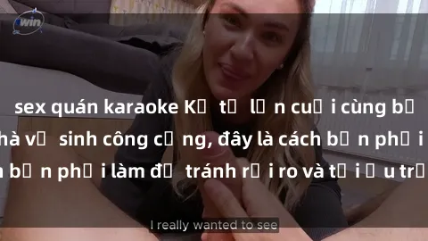 sex quán karaoke Kể từ lần cuối cùng bạn thực hành sex nhà vệ sinh công cộng, đây là cách bạn phải làm để tránh rủi ro và tối ưu trải nghiệm.