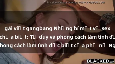 gái việt gangbang Những bí mật về sex gái Nga mà bạn chưa biết: Tư duy và phong cách làm tình đặc biệt của phụ nữ Nga