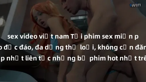 sex video việt nam Tải phim sex miễn phí chất lượng cao độc đáo, đa dạng thể loại, không cần đăng ký tài khoản. Cập nhật liên tục những bộ phim hot nhất trên thị trường. Sự lựa chọn hàng đầu cho người
