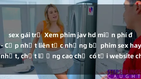 sex gái trẻ Xem phim jav hd miễn phí đỉnh cao không che - Cập nhật liên tục những bộ phim sex hay nhất, chất lượng cao chỉ có tại website chuyên nghiệp hàng đầu.