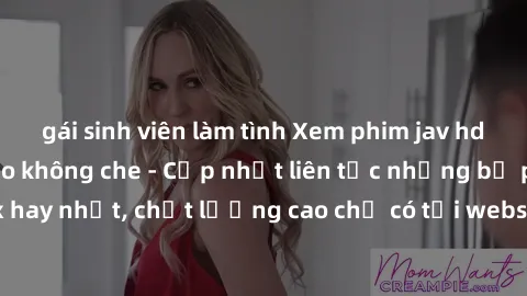 gái sinh viên làm tình Xem phim jav hd miễn phí đỉnh cao không che - Cập nhật liên tục những bộ phim sex hay nhất, chất lượng cao chỉ có tại website chuyên nghiệp hàng đầu.