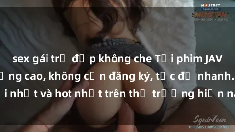 sex gái trẻ đẹp không che Tải phim JAV miễn phí chất lượng cao, không cần đăng ký, tốc độ nhanh. Mới nhất và hot nhất trên thị trường hiện nay, cập nhật hàng ngày.