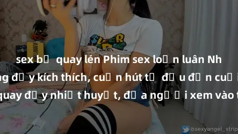 sex bị quay lén Phim sex loạn luân Nhật Bản: Hành động đầy kích thích, cuốn hút từ đầu đến cuối. Những cảnh quay đầy nhiệt huyết, đưa người xem vào thế giới độc đáo của tình thân. Đừng bỏ lỡ!