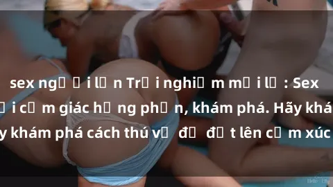 sex người lớn Trải nghiệm mới lạ: Sex trong xe hơi đem lại cảm giác hưng phấn, khám phá. Hãy khám phá cách thú vị để đốt lên cảm xúc trong cuộc tình!