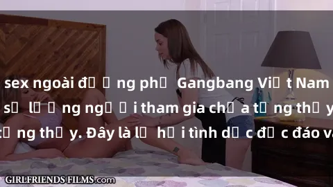 sex ngoài đường phố Gangbang Việt Nam: Kỷ lục mới với số lượng người tham gia chưa từng thấy. Đây là lễ hội tình dục độc đáo và gây sốc.