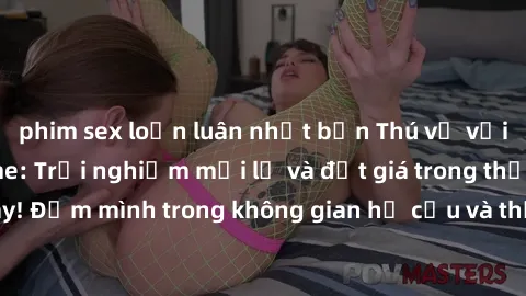 phim sex loạn luân nhật bản Thú vị với sex cosplay anime: Trải nghiệm mới lạ và đắt giá trong thế giới cosplay! Đắm mình trong không gian hư cấu và thỏa mãn niềm đam mê của bạn!
