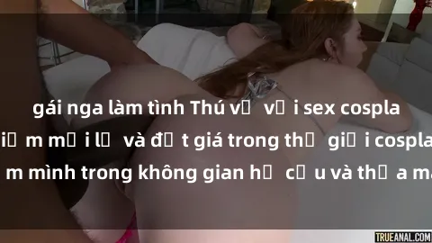 gái nga làm tình Thú vị với sex cosplay anime: Trải nghiệm mới lạ và đắt giá trong thế giới cosplay! Đắm mình trong không gian hư cấu và thỏa mãn niềm đam mê của bạn!