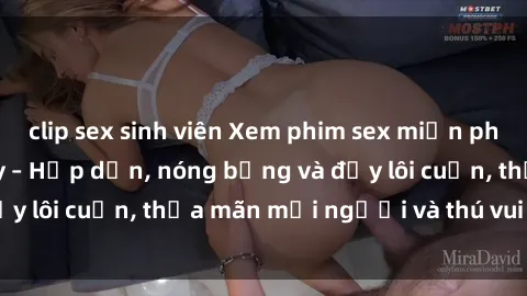 clip sex sinh viên Xem phim sex miễn phí online ngay tại đây – Hấp dẫn, nóng bỏng và đầy lôi cuốn, thỏa mãn mọi người và thú vui của bạn!