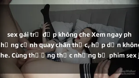sex gái trẻ đẹp không che Xem ngay phim sex jav HD với những cảnh quay chân thực, hấp dẫn không che. Cùng thưởng thức những bộ phim sex jav HD hot nhất hiện nay!